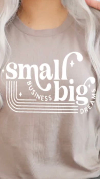 Small business big dreams screen transfer t-shirt