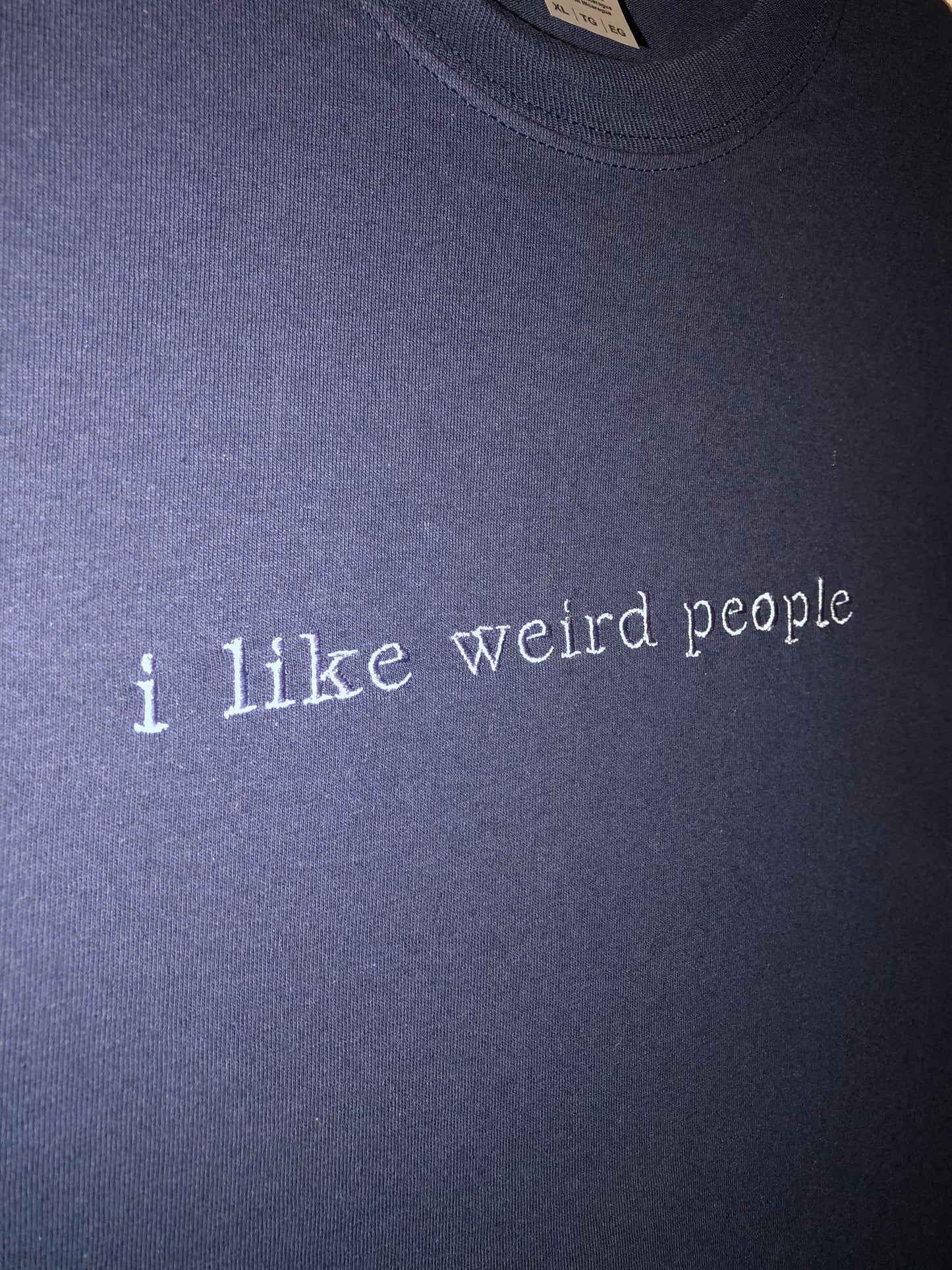 I LIKE WEIRD PEOPLE
